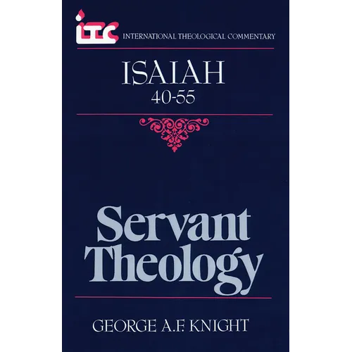 Servant Theology: A Commentary on the Book of Isaiah 40-55 - Paperback