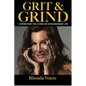 Grit & Grind: 10 Principles for Living an Extraordinary Life - Hardcover