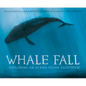 Whale Fall: Exploring an Ocean-Floor Ecosystem - Hardcover