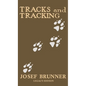 Tracks and Tracking (Legacy Edition): A Manual on Identifying, Finding, and Approaching Animals in The Wilderness with Just Their Tracks, Prints, and - Hardcover