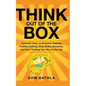 Think Out of The Box: Generate Ideas on Demand, Improve Problem Solving, Make Better Decisions, and Start Thinking Your Way to the Top - Paperback