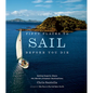 Fifty Places to Sail Before You Die: Sailing Experts Share the World's Greatest Destinations - Hardcover