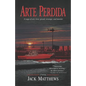 Arte Perdida: A saga of art, love, greed, revenge, and murder - Paperback