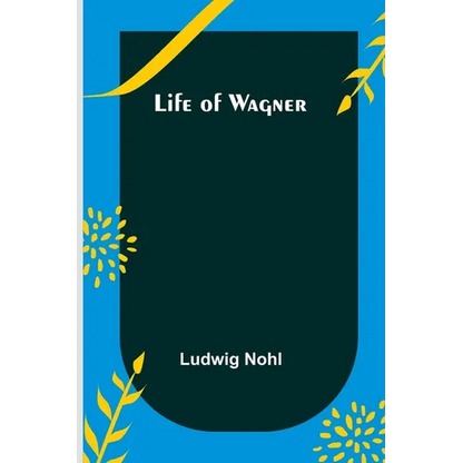 Life of Wagner - Paperback