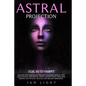 Astral Projection For Beginners: Discover new dimensions, explore unknown worlds, free your physical and mental limits. Contact your loved ones missin - Paperback