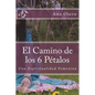 El Camino de los 6 Petalos: Una Espiritualidad Femenina - Paperback