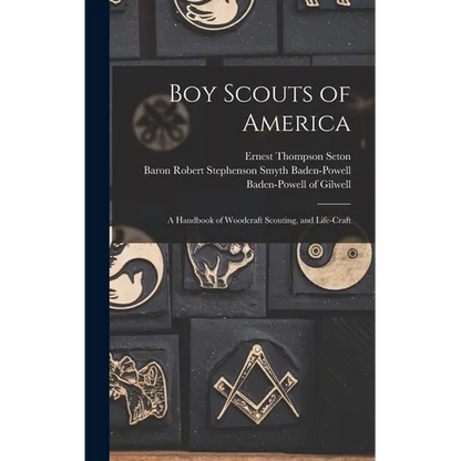 Boy Scouts of America: A Handbook of Woodcraft Scouting, and Life-craft - Hardcover