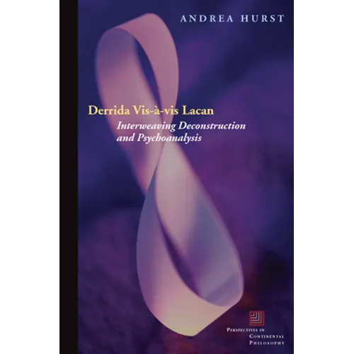 Derrida Vis-À-VIS Lacan: Interweaving Deconstruction and Psychoanalysis - Paperback