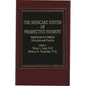 The Medicare System of Prospective Payment: Implications for Medical Education and Practice - Hardcover