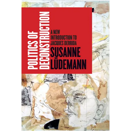 Politics of Deconstruction: A New Introduction to Jacques Derrida - Paperback