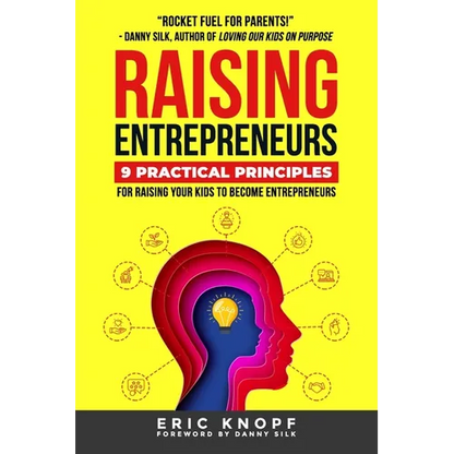 Raising Entrepreneurs: 9 Practical Principles for Raising Your Kids to Become Entrepreneurs - Paperback