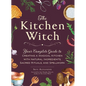 The Kitchen Witch: Your Complete Guide to Creating a Magical Kitchen with Natural Ingredients, Sacred Rituals, and Spellwork - Hardcover