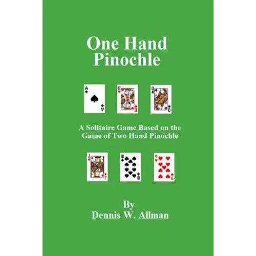 One Hand Pinochle: A Solitaire Game Based on the Game of Two Hand Pinlochle - Paperback