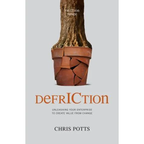 DefrICtion: Unleashing your Enterprise to Create Value from Change - Paperback
