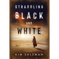 Straddling Black and White - Hardcover