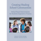 Creating Healing School Communities: School-Based Interventions for Students Exposed to Trauma - Paperback