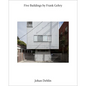Five Buildings by Frank Gehry: Photographs by Johan Dehlin - Paperback