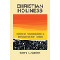 Christian Holiness: Biblical Foundations & Resources for Today - Paperback