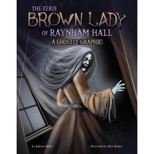 The Eerie Brown Lady of Raynham Hall: A Ghostly Graphic - Paperback
