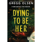 Dying to Be Her: A totally gripping mystery thriller with a twist you won't see coming - Paperback