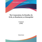The Corporation, Its Benefits, Its Evils, as Benefactor, as Monopolist: A Lecture (1880) - Hardcover