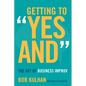 Getting to Yes and: The Art of Business Improv - Hardcover