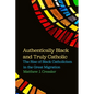Authentically Black and Truly Catholic: The Rise of Black Catholicism in the Great Migration - Paperback