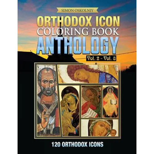 Orthodox Icon Coloring Book: Anthology Vol. 2 - Vol. 8 (120 Orthodox Icons) - Paperback
