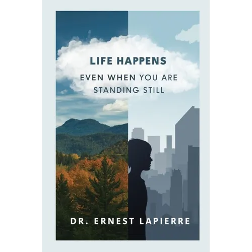 Life Happens: Even When You Are Standing Still - Paperback