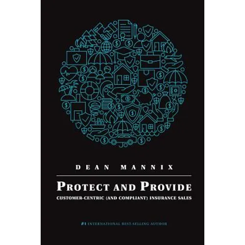 Protect and Provide: Customer-Centric (and Compliant) Insurance Sales - Paperback