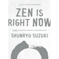 Zen Is Right Now: More Teaching Stories and Anecdotes of Shunryu Suzuki, Author of Zen Mind, Beginners Mind - Hardcover