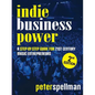Indie Business Power: A Step-By-Step Guide for 21st Century Music Entrepreneurs - Paperback