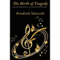 The Birth of Tragedy Out of the Spirit of Music: An Attempt at Self-Criticism - Paperback