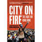 City on Fire: The Fight for Hong Kong - Paperback
