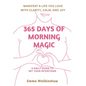 365 Days of Morning Magic A daily guide to set your intentions, manifest a life you love with clarity, calm and joy - Paperback