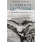 At the Base of the Giant's Throat: The Past and Future of America's Great Dams - Hardcover