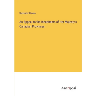 An Appeal to the Inhabitants of Her Majesty's Canadian Provinces - Paperback