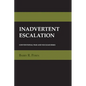 Inadvertent Escalation: Conventional War and Nuclear Risks - Paperback