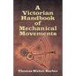 A Victorian Handbook of Mechanical Movements - Paperback