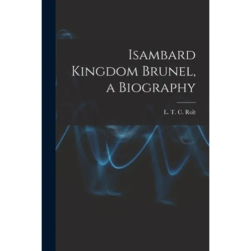 Isambard Kingdom Brunel, a Biography - Paperback