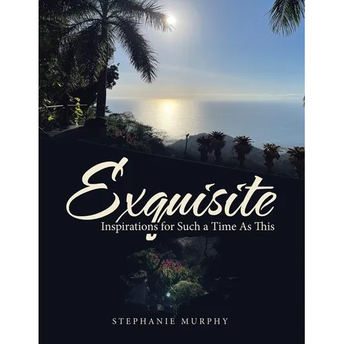 Exquisite: Inspirations for Such a Time As This - Paperback