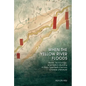 When the Yellow River Floods: Water, Technology, and Nation-Building in Early Twentieth-Century Chinese Literature - Hardcover