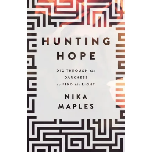 Hunting Hope: Dig Through the Darkness to Find the Light - Paperback