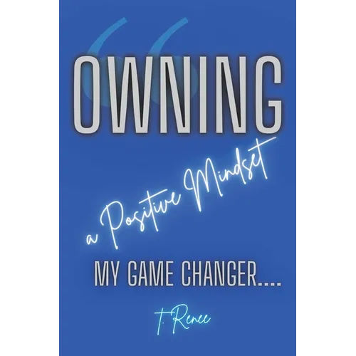 Owning a Positive Mindset: My Game Changer - Paperback