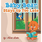 Baby Bear Stays Up Too Late: , toddler books 3-5 - Hardcover
