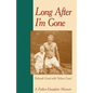 Long After I'm Gone: A Father-Daughter Memoir - Paperback