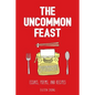 The Uncommon Feast - Paperback
