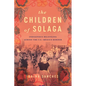 The Children of Solaga: Indigenous Belonging Across the U.S.-Mexico Border - Hardcover