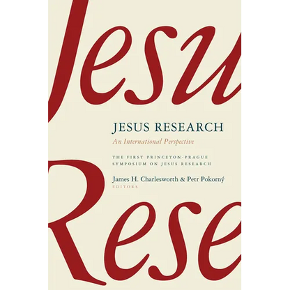 Jesus Research: An International Perspective: The First Princeton-Prague Symposium on Jesus Research, Prague 2005 - Paperback