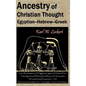 Ancestry of Christian Thought: Egyptian--Hebrew--Greek - Hardcover
